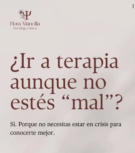 Publicación de Flora Mancilla: "¿Ir a terapia aunque no estés mal? Sí, porque no necesitas estar en crisis para conocerte mejor."